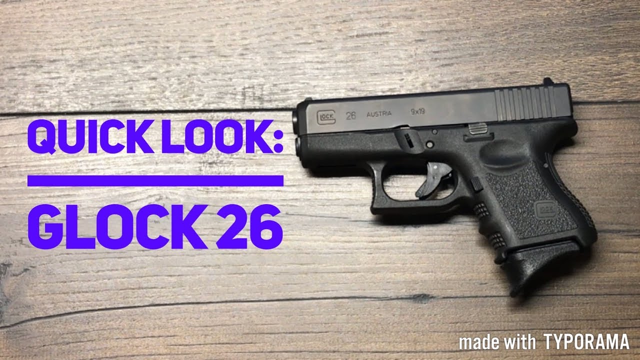 Quick Look: Glock 26 Gen 3