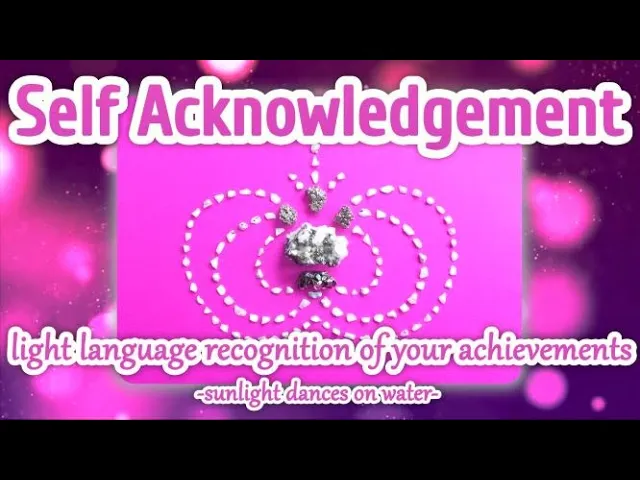 Self Acknowledgement - Light Language Recognition of your Achievements