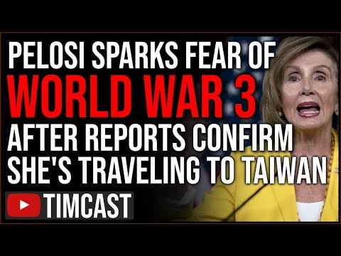 Pelosi Sparks Fear of World War 3 As Its CONFIRMED She's Visiting Taiwan, China Issues DIRECT Threat