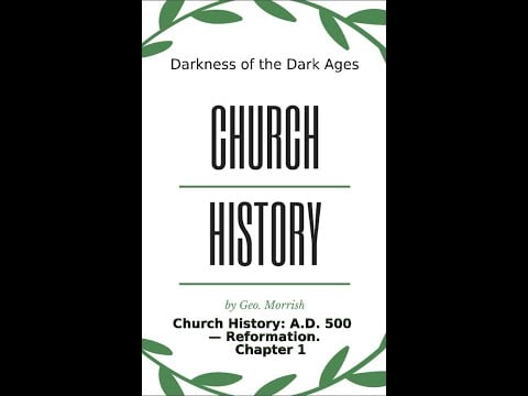 Church History: A D  500 — Reformation, Chapter 1