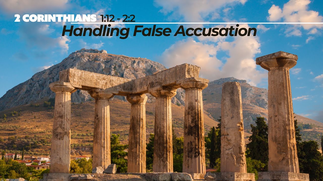 2 Corinthians 1:12-2:2 | Handling False Accusation