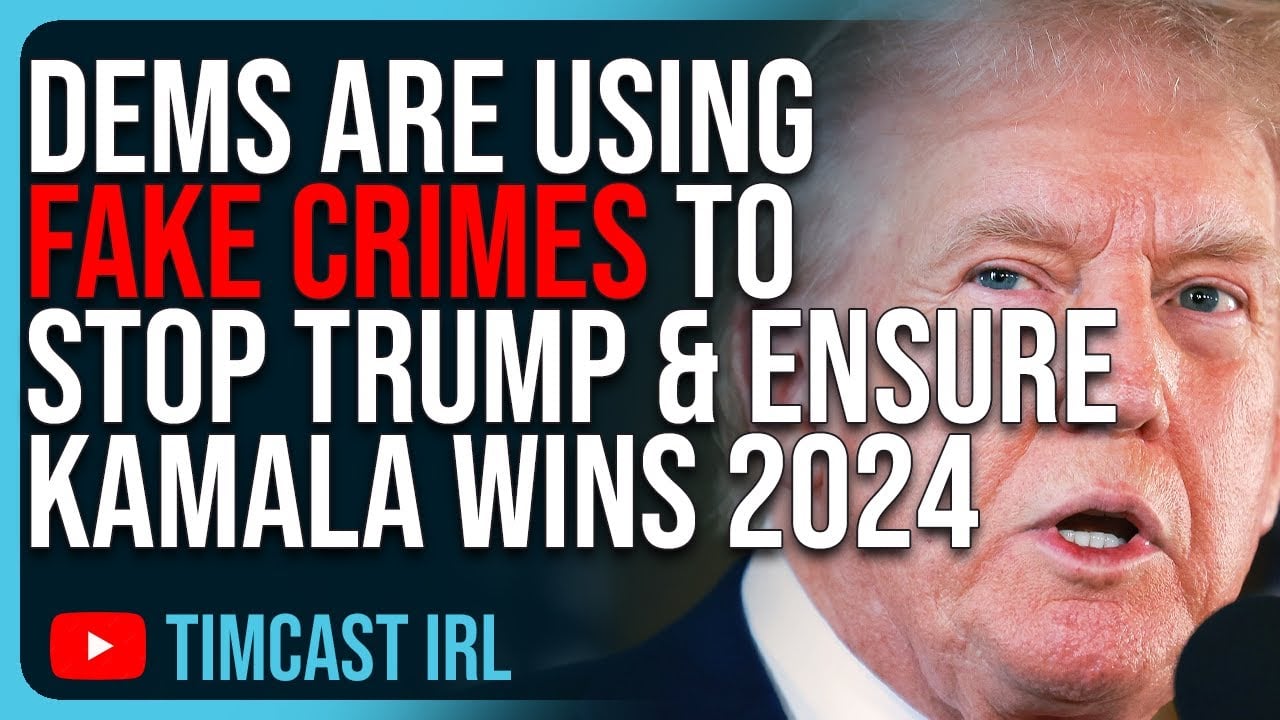 Democrats Are Using FAKE CRIMES To Stop Trump & Ensure Kamala WINS 2024