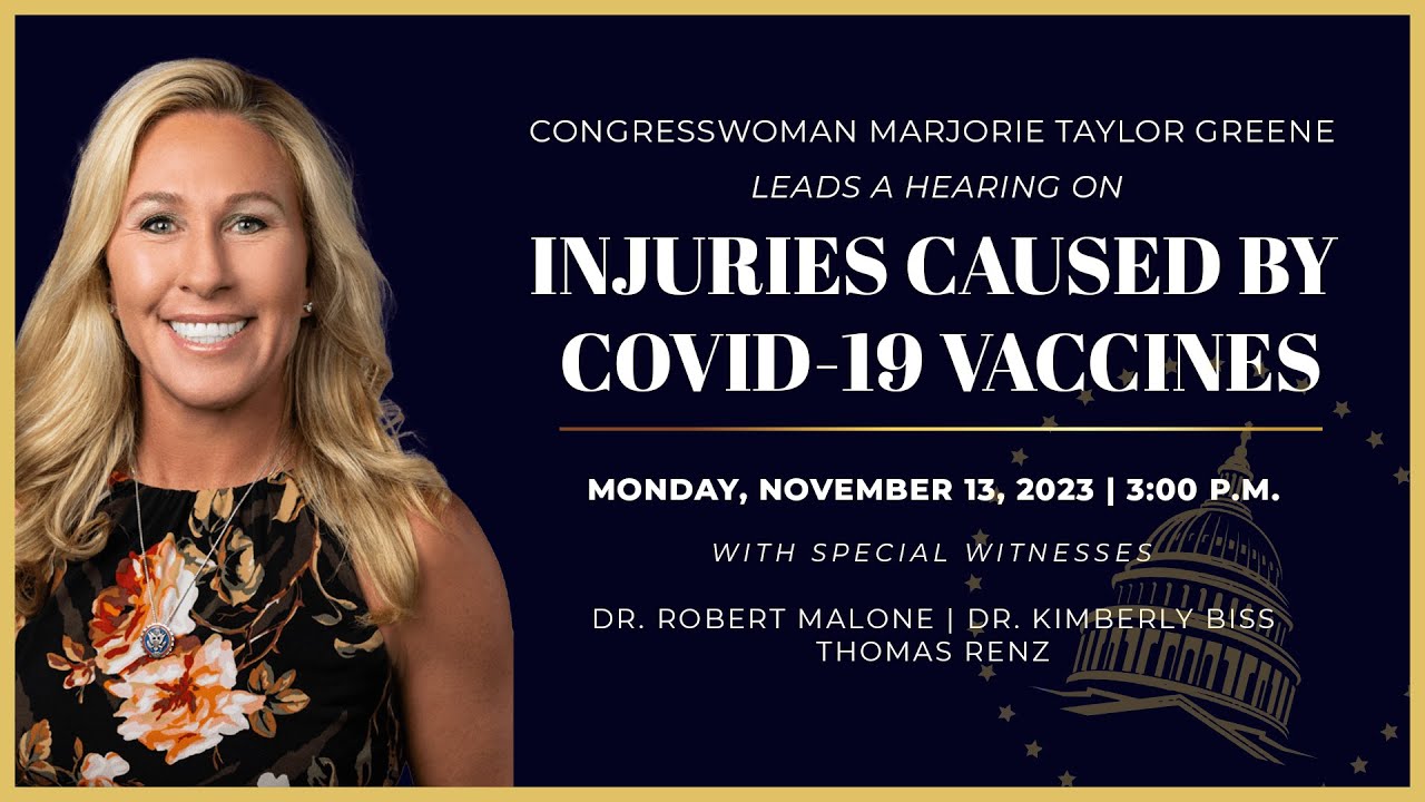Congresswoman MTG Holds Hearing on Injuries Caused by COVID-19 Vaccines with Special Witnesses