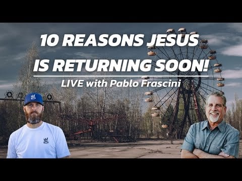 10 Reasons Jesus Is Returning Soon! | LIVE with Pablo Frascini