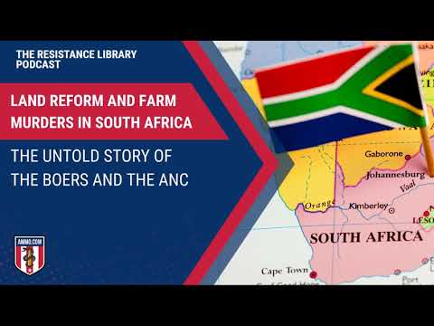 Land Reform and Farm Murders in South Africa: The Untold Story of the Boers and the ANC