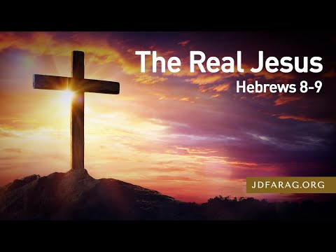 The Real Jesus, Hebrews 8-9 – August 8th, 2021
