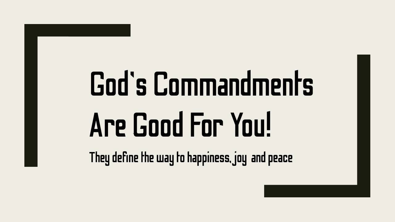 God's Commandments Are Good For You!