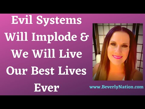 Evil Systems Will Implode and We Will Live Our Best Lives Ever