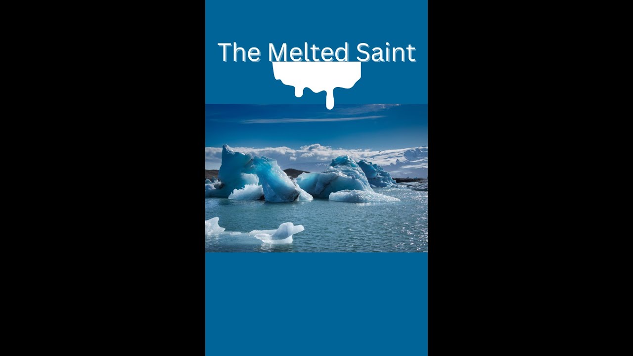 The Melted Saint