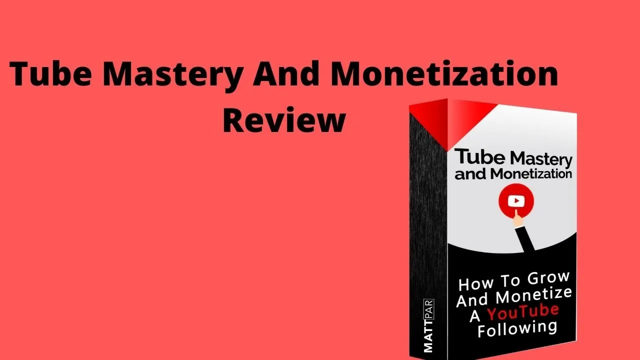 Tube Mastery And Monetization Course Review  -  Matt Par Make Money On YouTube