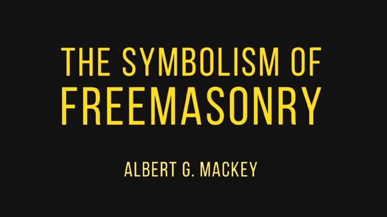 The Symbolism of Freemasonry - Albert G Mackey - Full Audiobook