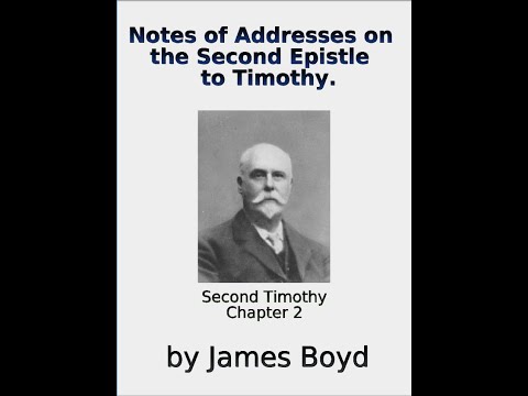 Notes of Addresses on the Second Epistle to Timothy  By James Boyd Chapter 2