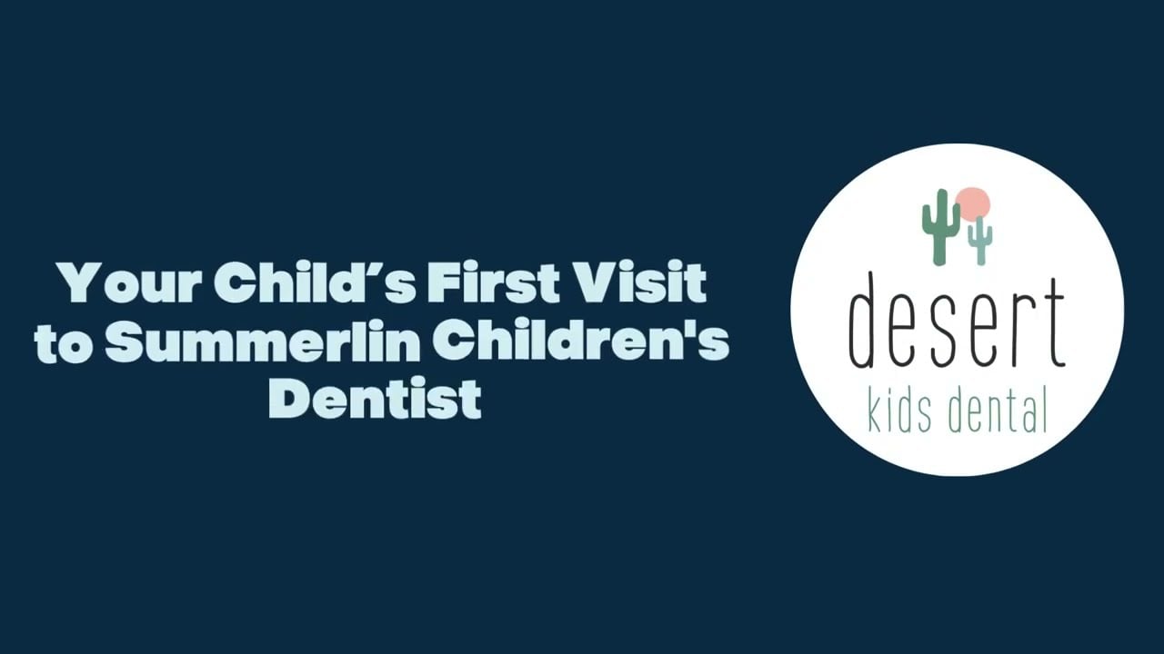 Your Child’s First Visit to Summerlin Children's Dentist