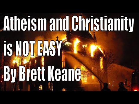 Atheism and Christianity is NOT EASY By Brett Keane