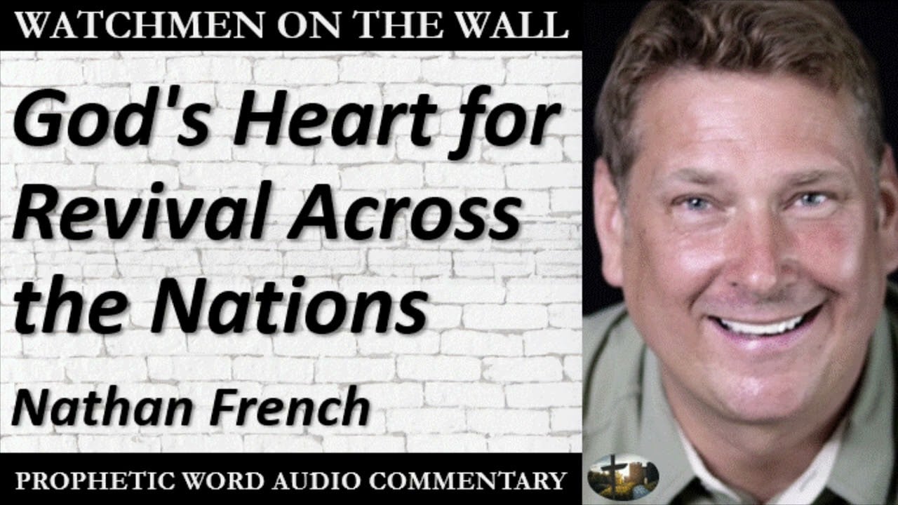 “God's Heart for Revival Across the Nations” – Powerful Prophetic Encouragement from Nathan French