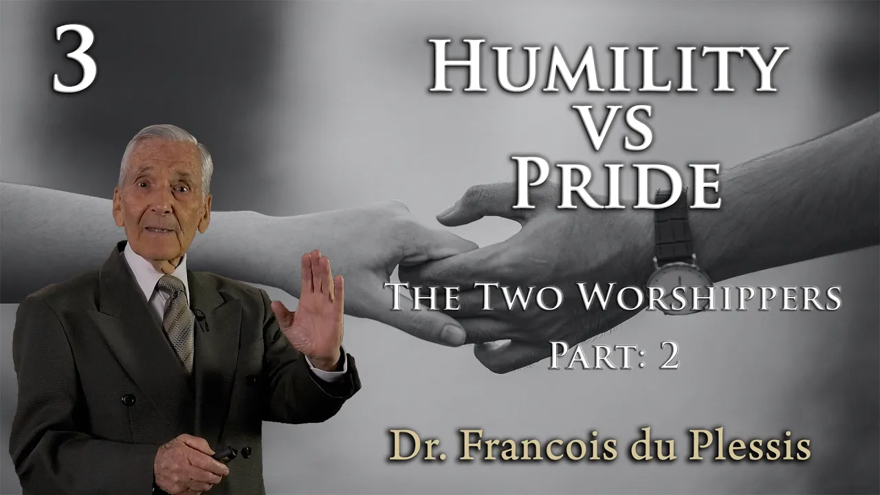 Dr. Francois du Plessis - Humility vs Pride: The Two Worshippers Part 2