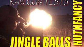 "Jingle Balls" Raw Edit Gun Testing by Nutnfancy