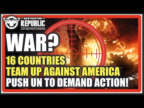 WAR?! 16 Countries Just Teamed-Up Against America & Pushed The United Nations To Act Against Us…