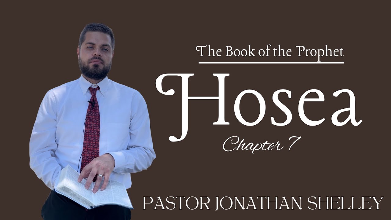 Hosea 7 (first 10 mins static) - Pastor Jonathan Shelley | SBC
