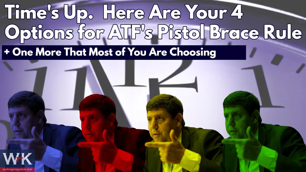 Time's Up.  Here Are Your 4 Options for ATF's Pistol Brace Rule (+ One More . . . )