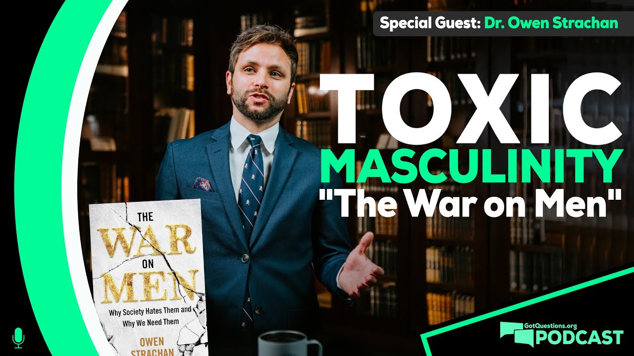 Is masculinity toxic? What is biblical masculinity? w/ Owen Strachan - Podcast Episode 175
