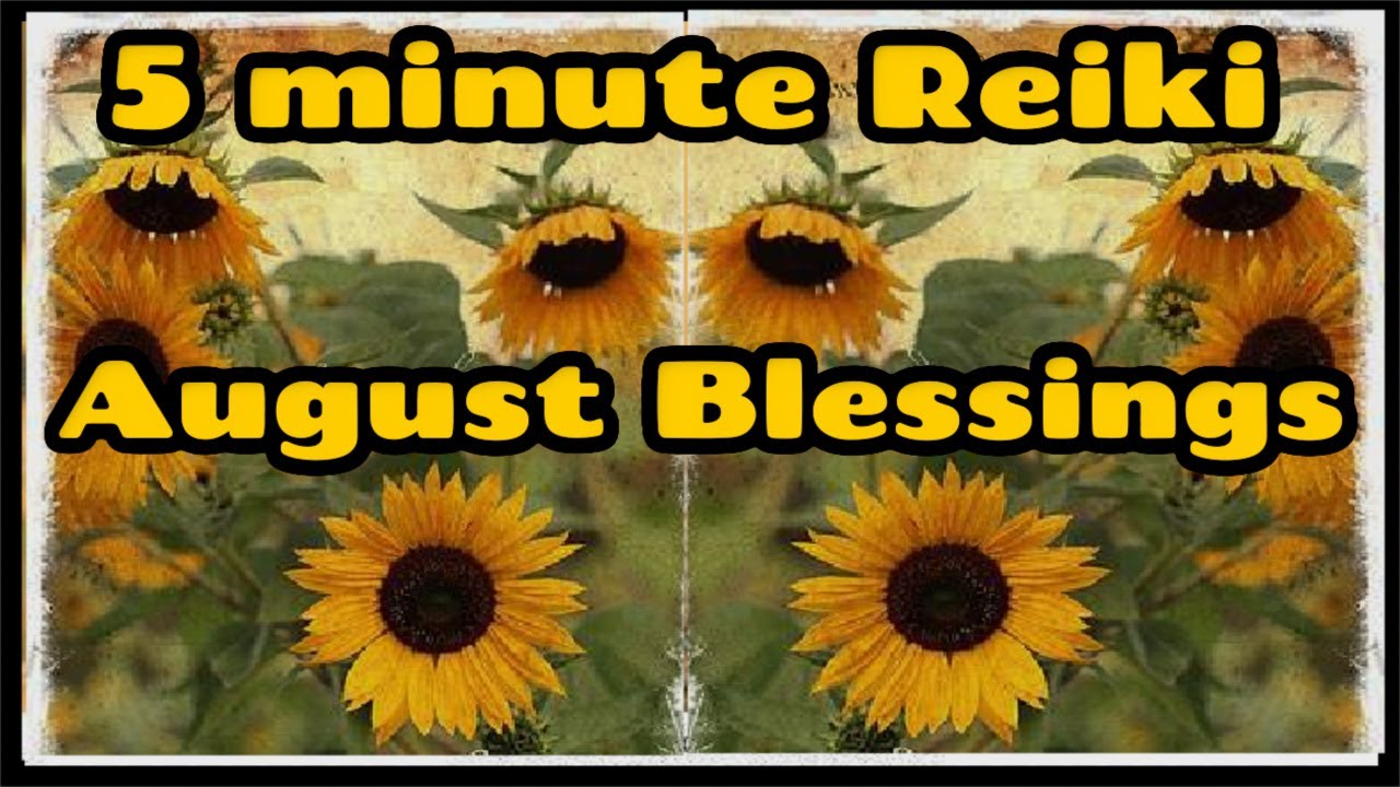 Reiki For August Blessings -  5 Minute Session -  Healing Hands Series