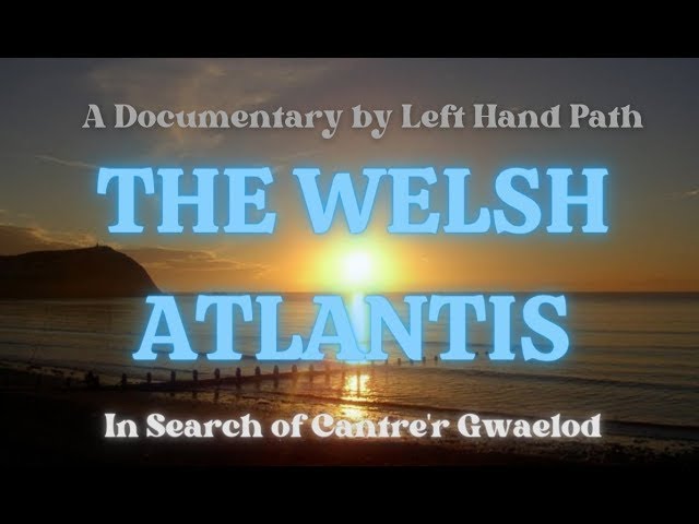 The Welsh Atlantis  |  Cantre'r Gwaelod  | Documentary