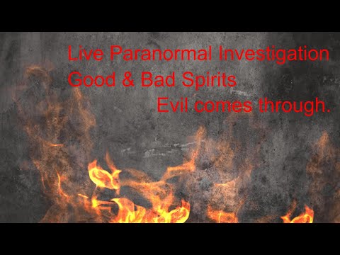 Live Paranormal Investigation, letting bad & good spirits through tonight