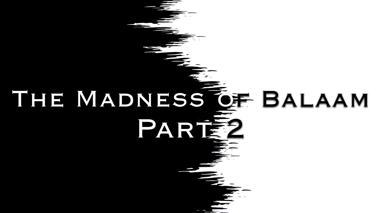 The Madness of Balaam Part 2 | Pastor Anderson