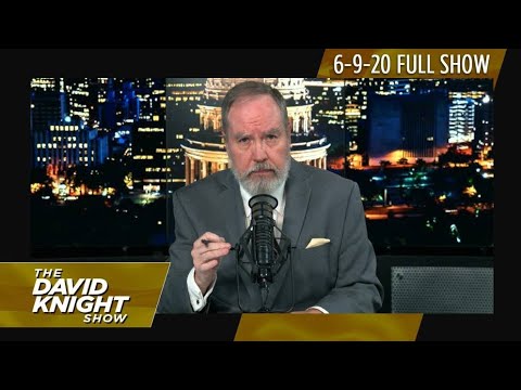 The David Knight Show Tues,  June 9, 2020