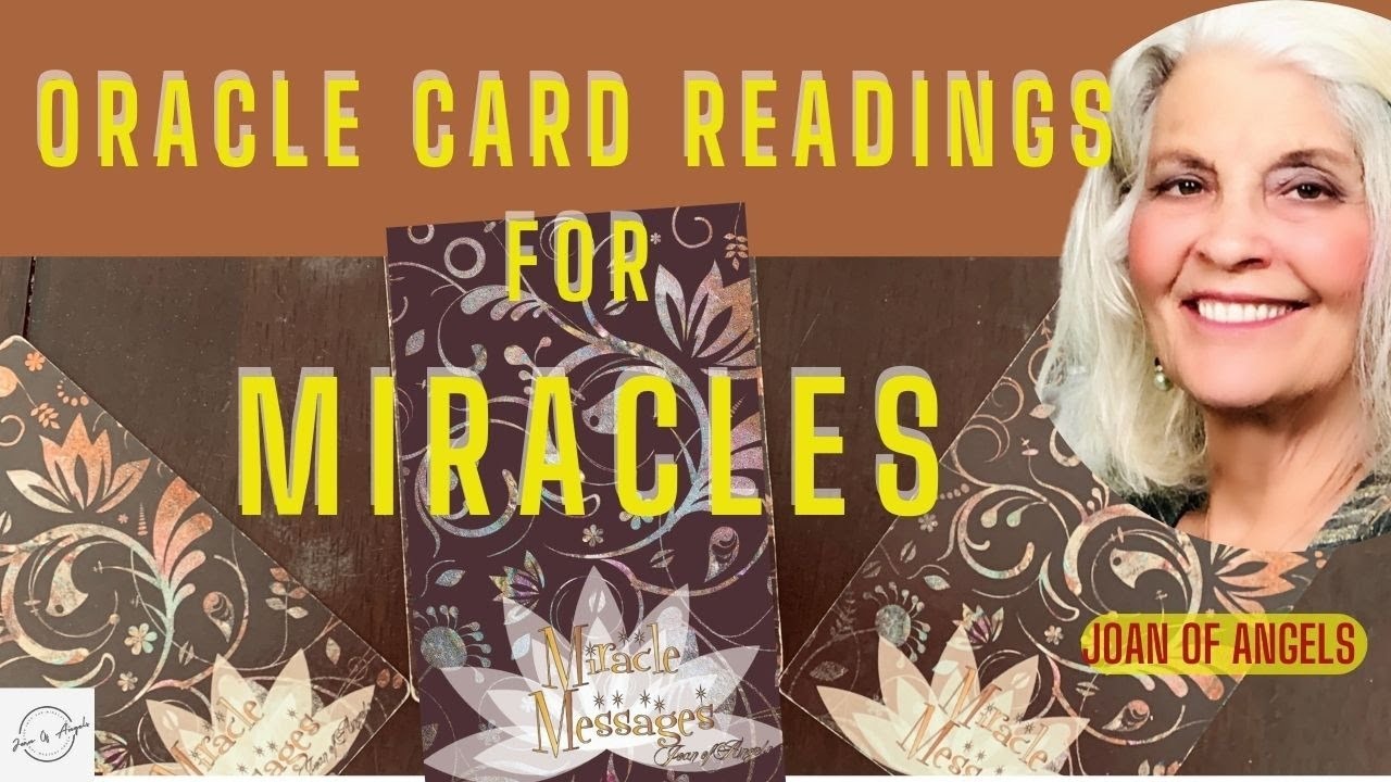 ORACLE CARD READINGS FOR MIRACLES WITH THE ORACLE JOAN OF ANGELS