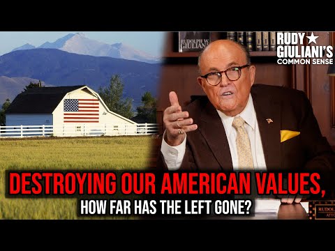 How Far Has The Left Gone In Destroying Our American Values? | Rudy Giuliani | Ep. 139