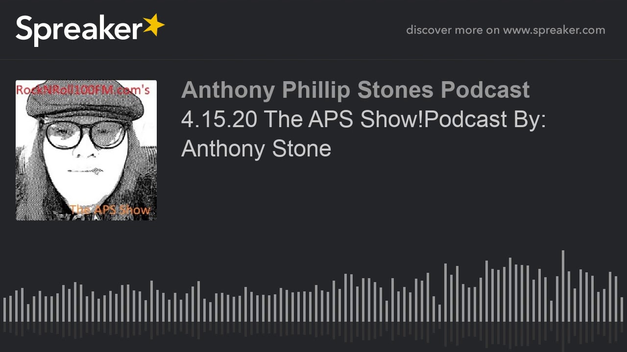 4.15.20 The APS Show!Podcast By: Anthony Stone