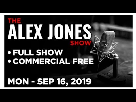 The Alex Jones Show Monday 09/16/19 Full Show
