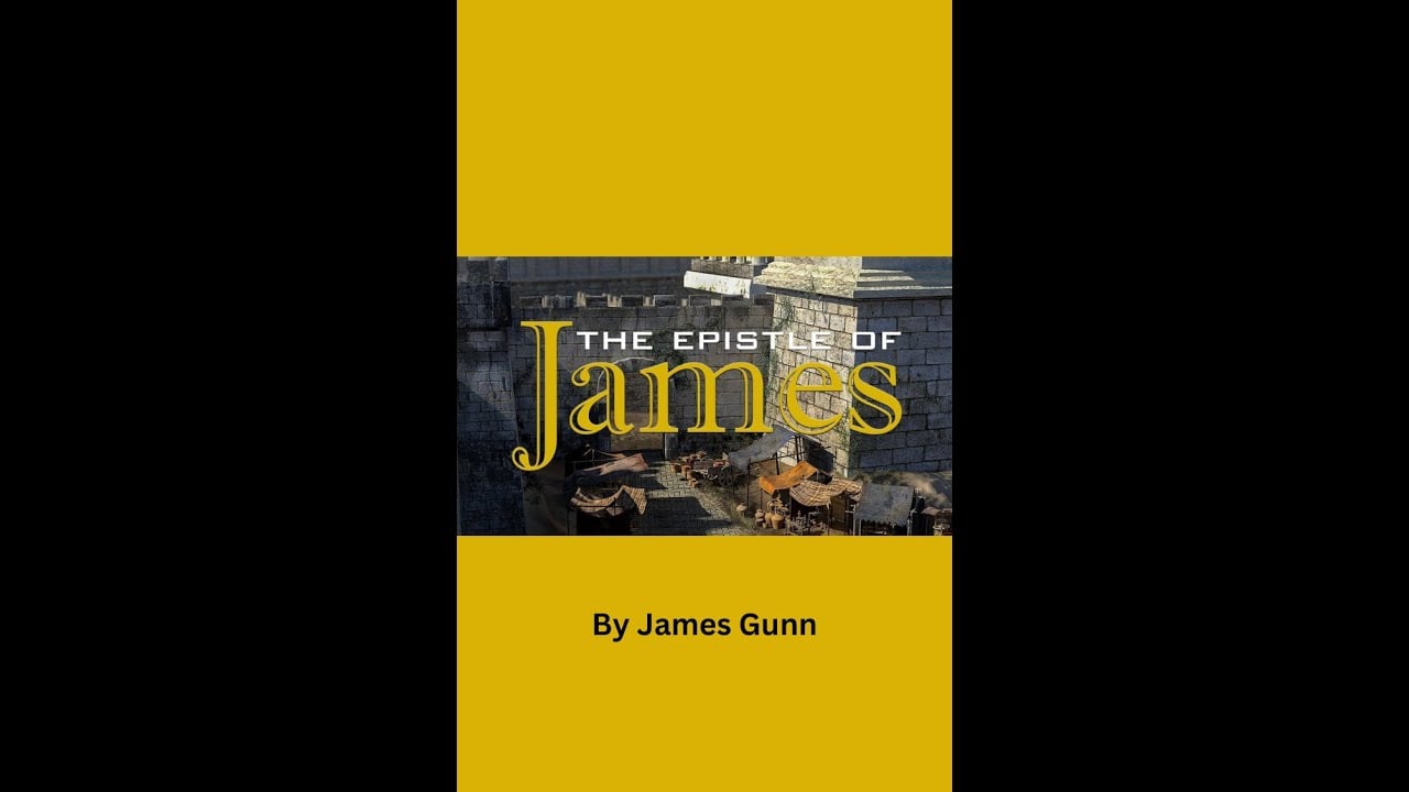 The Epistle of James Part 6,  by James Gunn