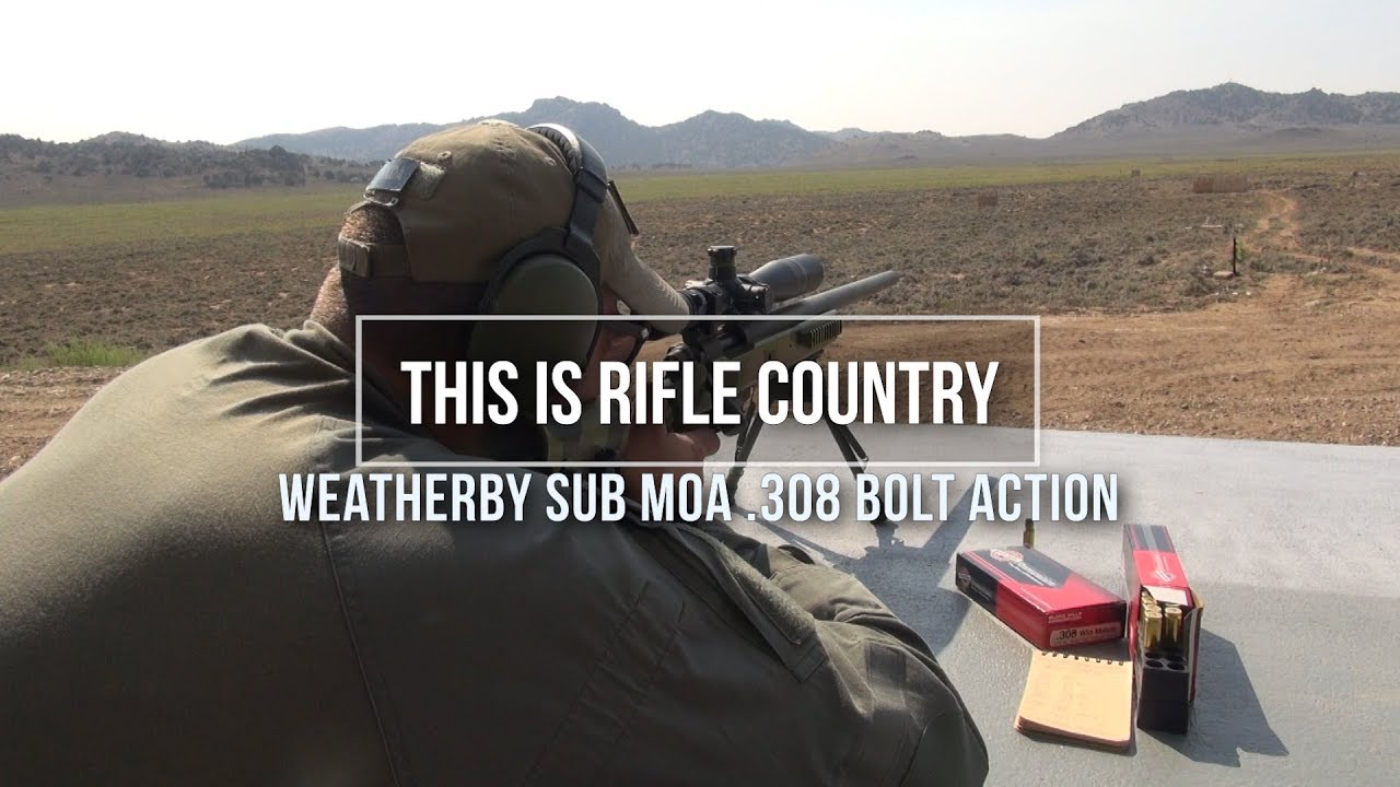 Weatherby Sub MOA .308 Bolt Action - This is Rifle Country S1 Ep4