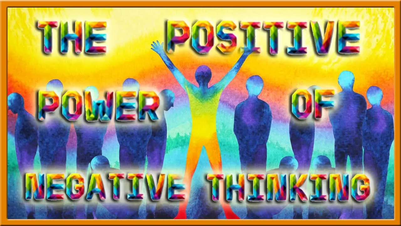 The Positive Power of Negative Thinking