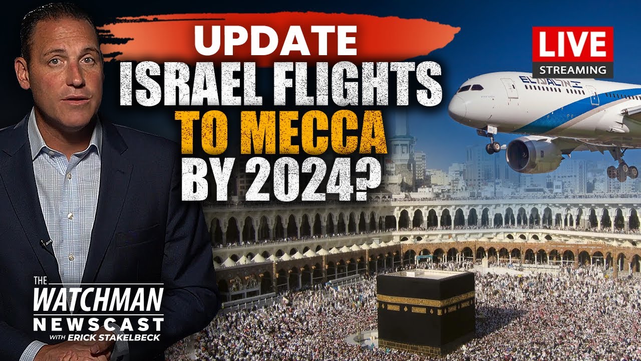 Israel Flights to MECCA by 2024? Israel & Saudi Arabia Deal Talk Heats Up | Watchman Newscast LIVE