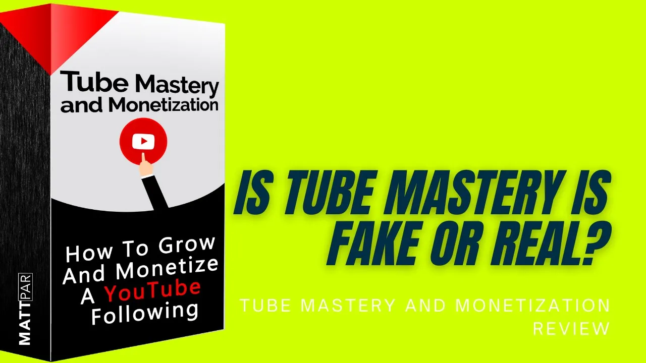 Is tube mastery fake or real? tube mastery and monetization matt par review| Entrepreneur ideas