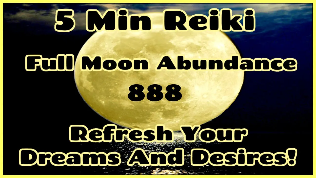 K Ki  Reiki l Abundance - Dreams - Goals l Full Moon Manifesting l 5 Min Ses l Healing Hands Series