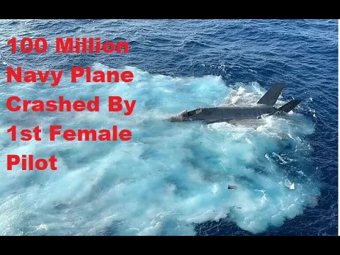 First Female F35 Pilot Crashes 100 Million Plane On Carrier - She Ejects & Plane Injuries 7 Sailors