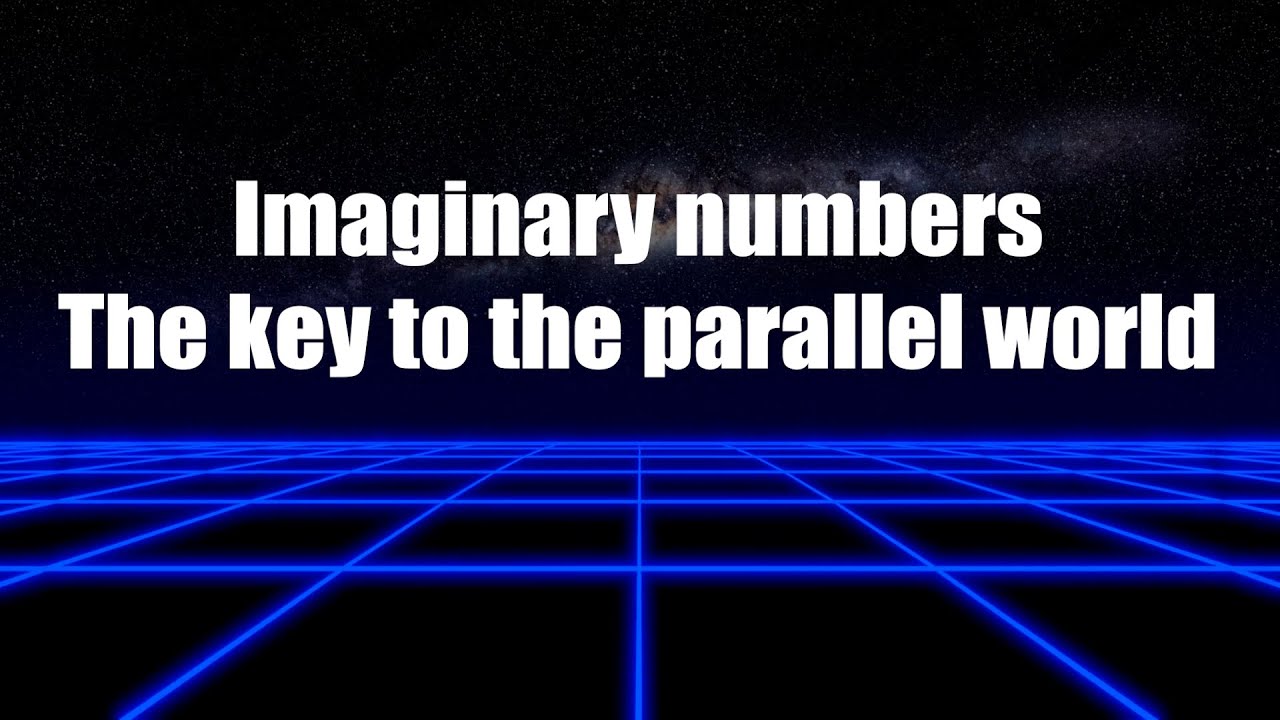 The key to "the parallel world " is "imaginary numbers" |Eye of Truth