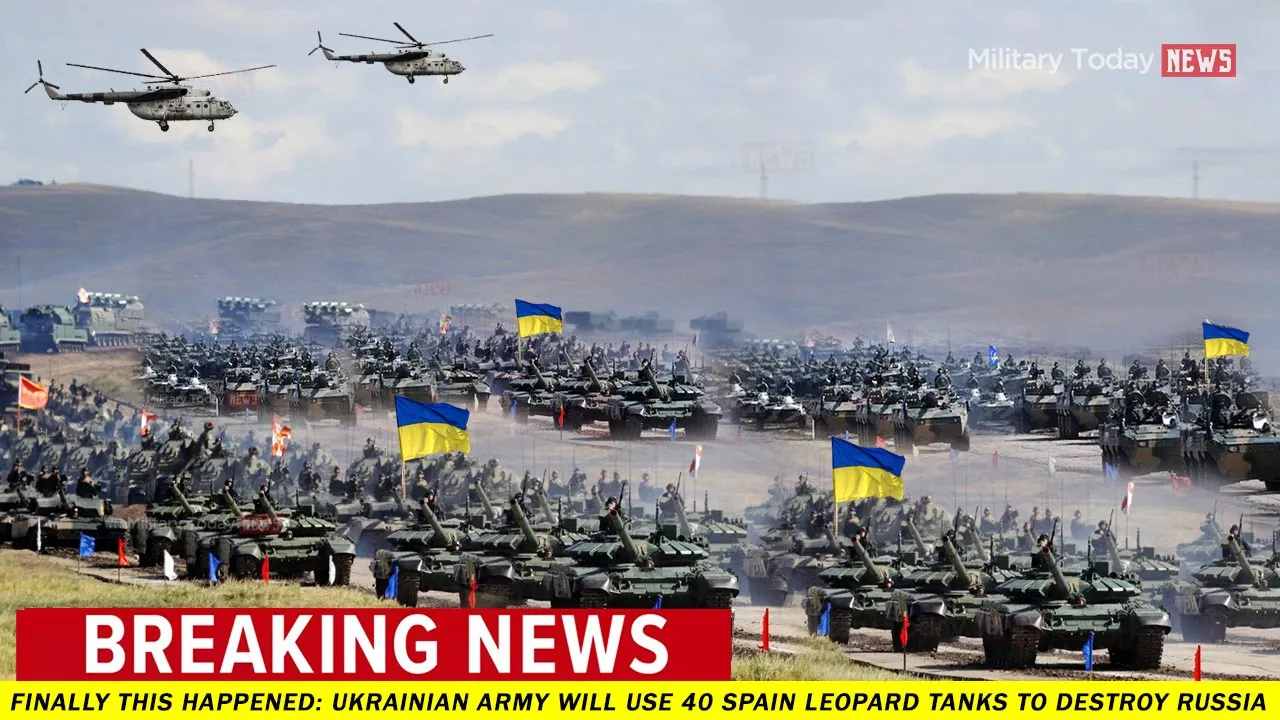 Finally This Happened: Ukrainian army will use 40 Spain Leopard Tanks to destroy Russia