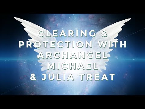 ARCHANGEL MICHAEL / ENTITIES / CLEARING / PROTECTION  with Julia Treat