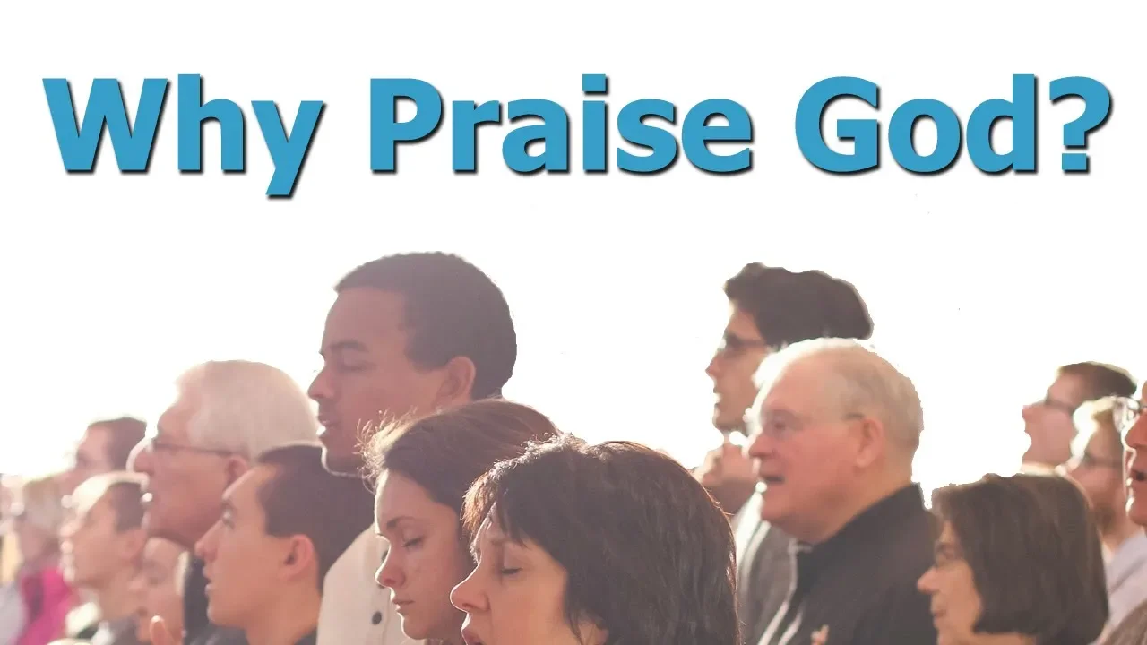 Why Does God Want Us To Praise & Worship Him?