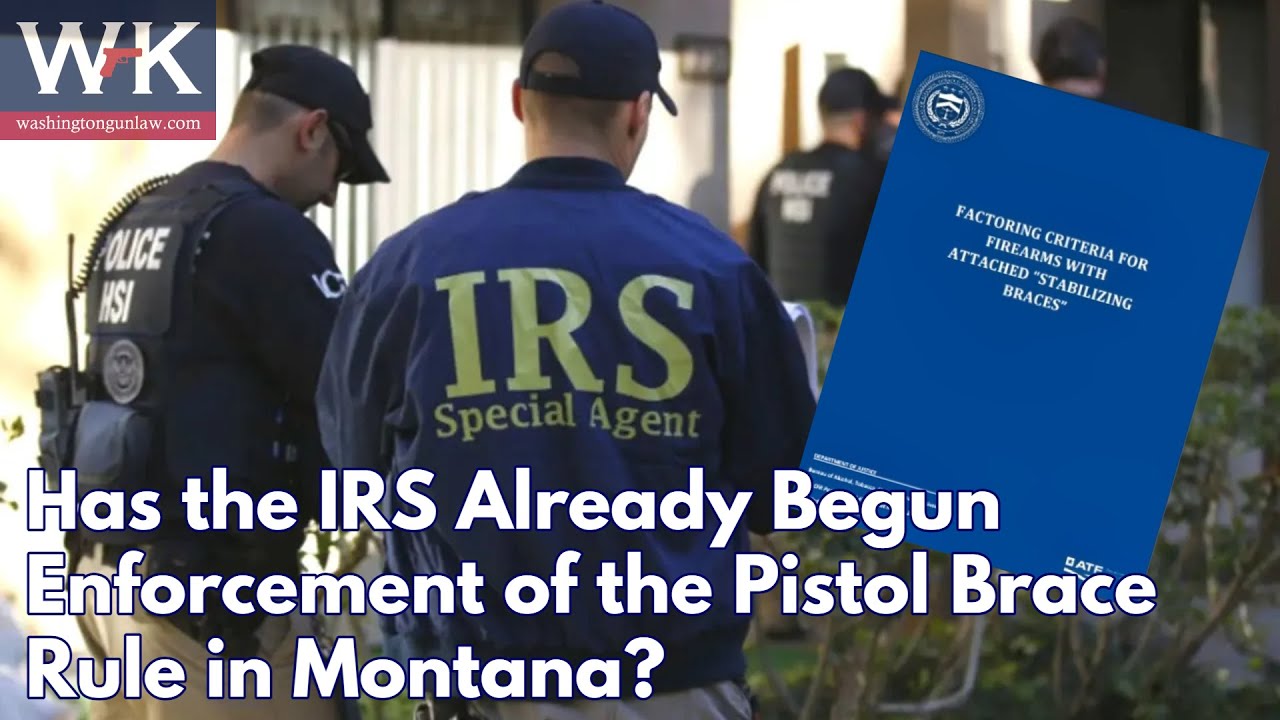 Has the IRS Already Begun Enforcement of the Pistol Brace Rule in Montana?