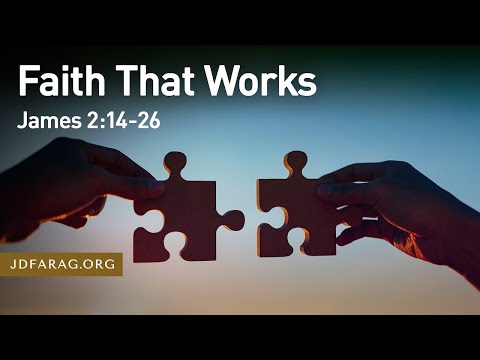 Faith That Works, James 2:14-26 – May 8th, 2022