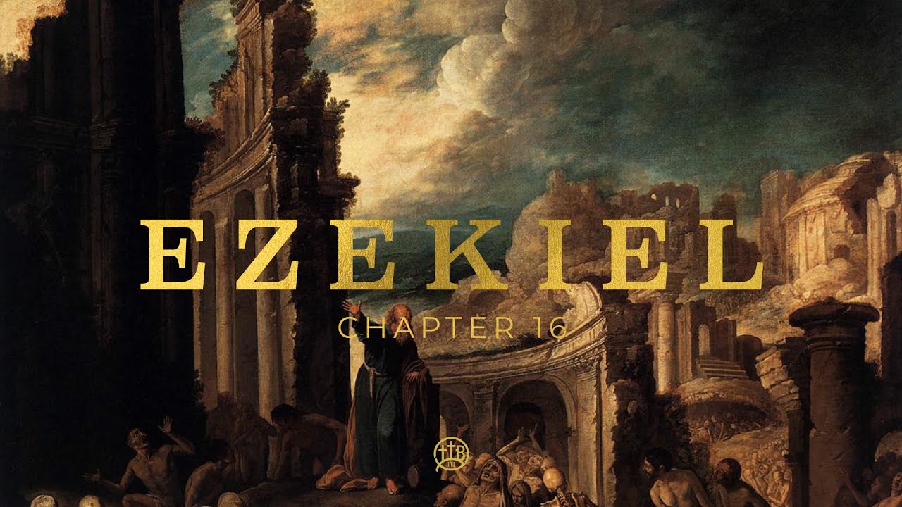 Ezekiel 16-19 - (LIVE!)