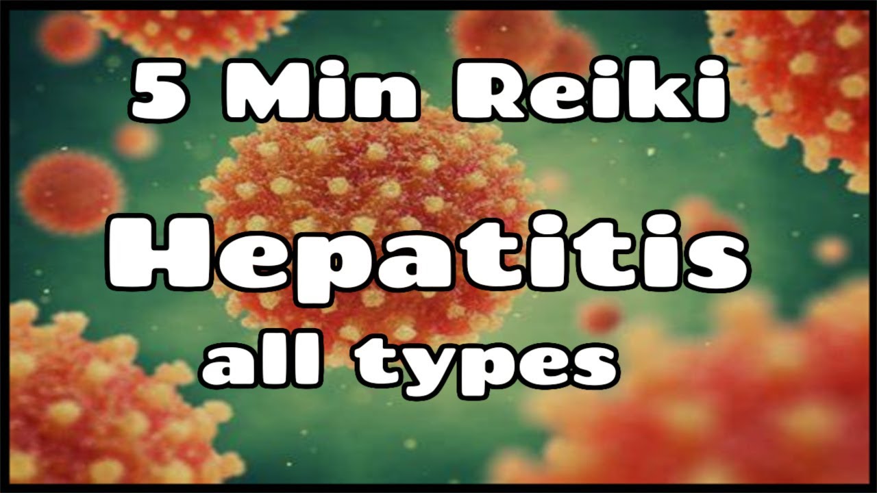 Reiki For Hepatitis - All Types - 5 Minute Session - Healing Hands Series