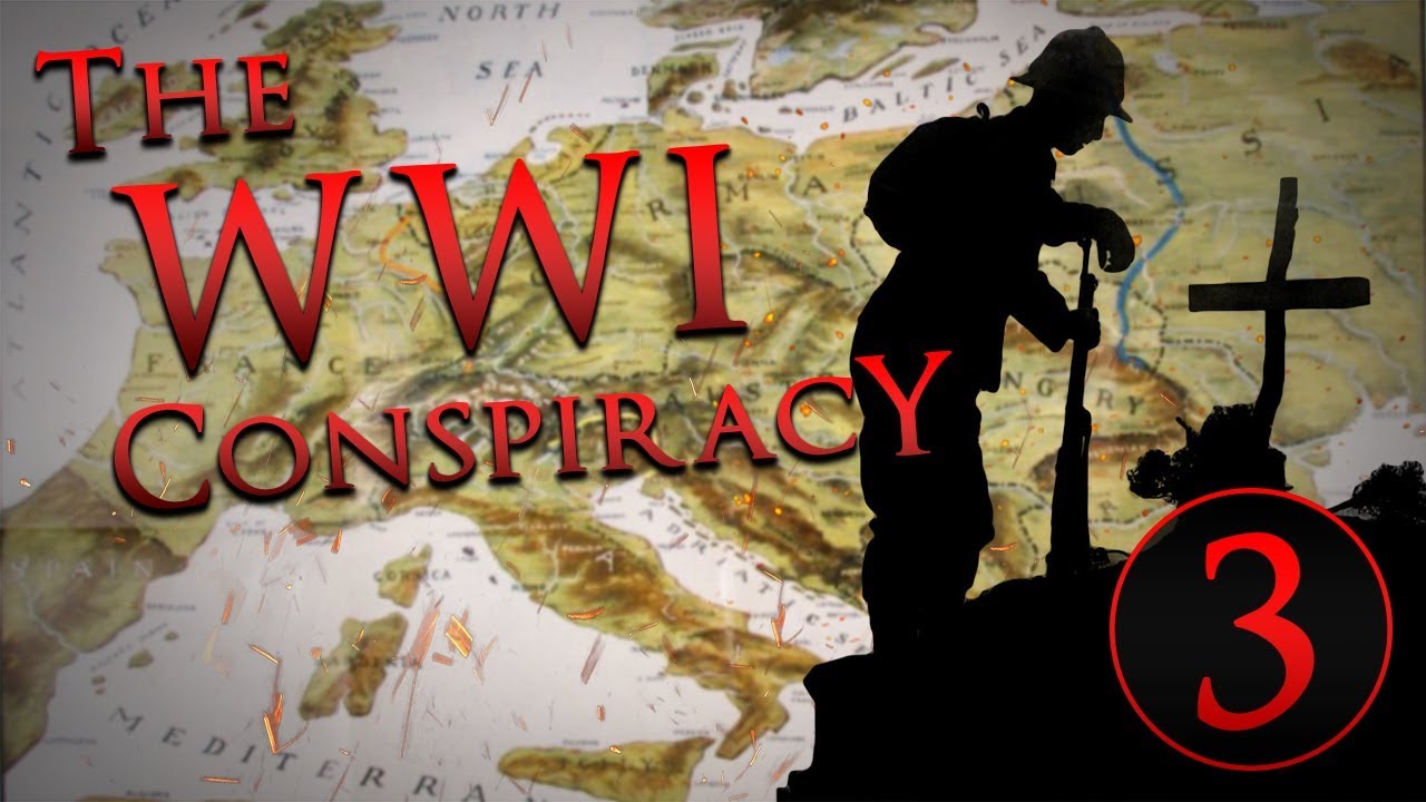 The WWI Conspiracy - Part Three: A New World Order